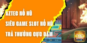 Aztec Nổ Hũ - Siêu Game Slot Nổ Hũ Trả Thưởng Cực Đậm