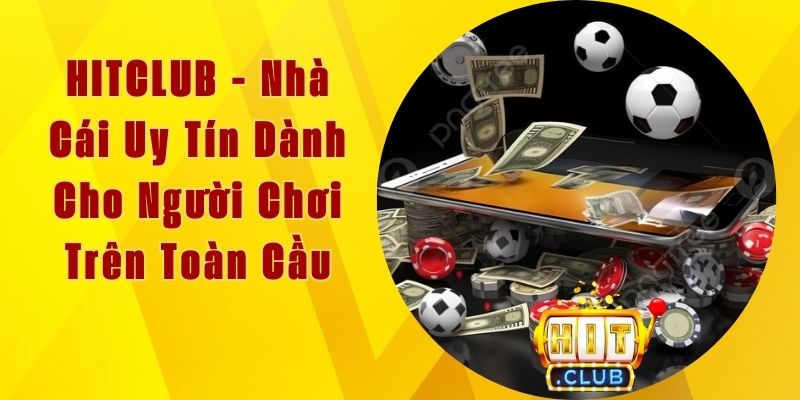 HitClub Casino Khám Phá Thiên Đường Giải Trí Trực Tuyến Đẳng Cấp