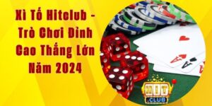 Xì Tố Hitclub - Trò Chơi Đỉnh Cao Thắng Lớn Năm 2024